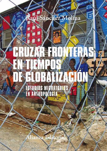 Cruzar fronteras en tiempos de globalización. Estudios migratorios en antropología. - ISBN: 9788491812500