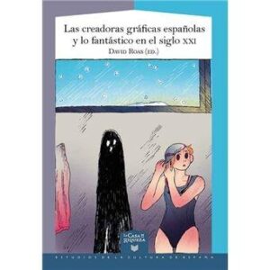 Creadoras gráficas españolas y lo fantástsico en el siglo XXI