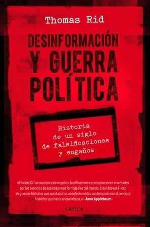 Desinformación y guerra política. Historia de un siglo de falsificaciones y engaños - ISBN: 9788491992776