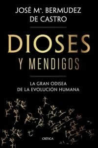 Dioses y mendigos. La gran odisea de la evolución humana - ISBN: 9788491992783