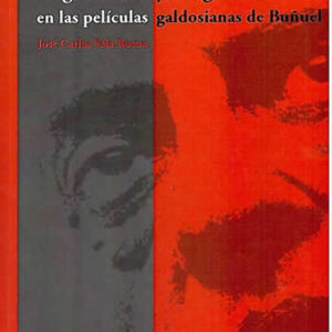 Degradación y vanguardia en las películas galdosianas de Buñuel. - ISBN: 9788492497645