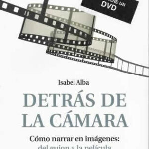 Detrás de la cámara. Cómo narrar en imágenes: del guión a la película. - ISBN: 9788492616923