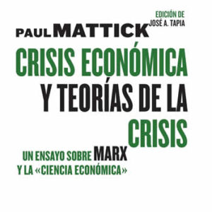 Crisis económica y teorías de la crisis. Un ensayo sobre Marx y la "ciencia económica" - ISBN: 9788492724543