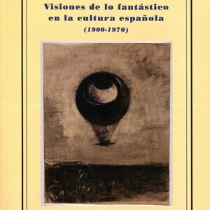Visiones de lo fantástico en la cultura española (1900-1970). - ISBN: 9788492821624