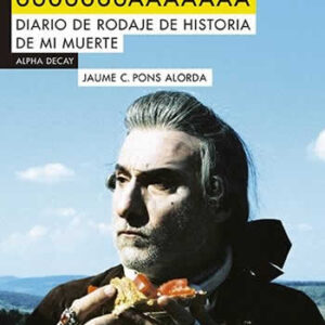 APOCALIPSIS UUUUUUUAAAAAAA. Diario de rodaje de Historia de mi Muerte. - ISBN: 9788492837991