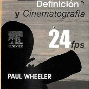 Alta definición y cinematografía 24 FpS. - ISBN: 9788493344528