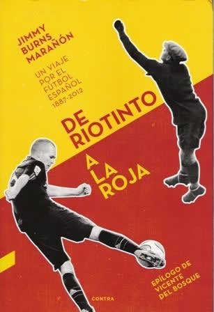 De Riotinto a La Roja. Un viaje por el fútbol español 1887-2012