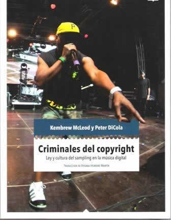 Criminales del copyright. Ley y cultura del sampling en la música digital. - ISBN: 9788494115370