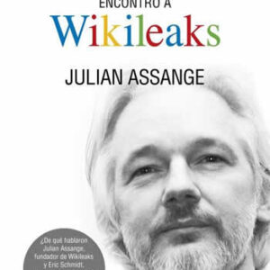Cuando Google encontró a Wikileaks - ISBN: 9788494207365