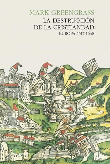 Destrucción de la cristiandad. Europa 1517-1648