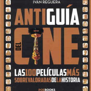 Antiguía del cine. Las 100 películas más sobrevaloradas de la historia. - ISBN: 9788494330186