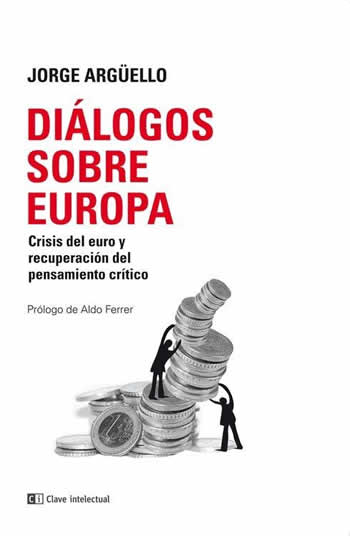 Díalogos sobre Europa. Crisis del euro y recuperación del pensamiento crítico. - ISBN: 9788494343315