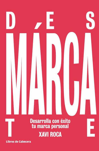 Desmárcate. Desarrolla con éxito tu marca personal. - ISBN: 9788494374241