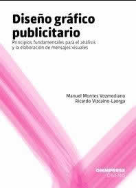 Diseño gráfico publicitario.Principios fundamentales para el análisis y elaboración de mensajes visuales - ISBN: 9788494441622