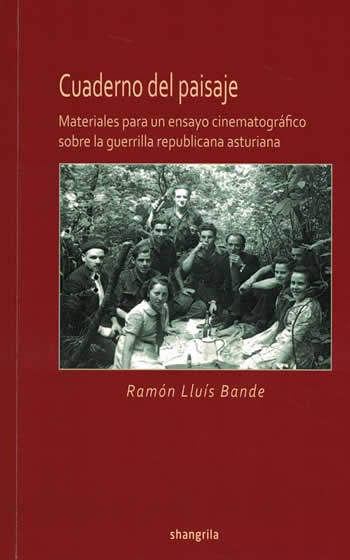 Cuaderno del paisaje. Materiales para un ensayo sobre la guerrilla republicana asturiana. - ISBN: 9788494542787