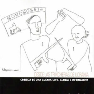 Desde las trincheras de Ucrania. Crónica de una guerra civil