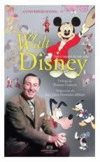 Conversaciones con Walt Disney : todo el mundo ha sido niño. - ISBN: 9788494638039