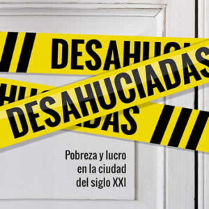Desahuciadas. Pobreza y lucro en la ciudad del siglo XXI - ISBN: 9788494645204