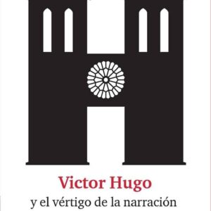 Victor Hugo y el vértigo de la narración. - ISBN: 9788494697135