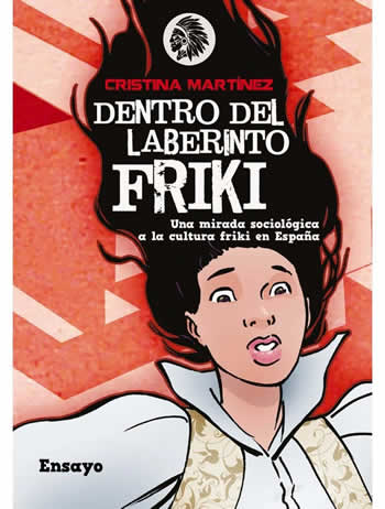 Dentro del laberinto friki. Una mirada sociológica a la cultura friki en España. - ISBN: 9788494708404