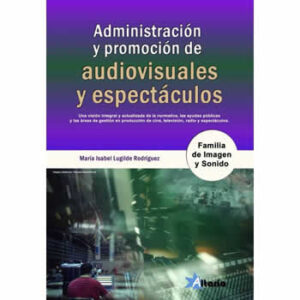 Administración y promoción de audiovisuales y espectáculos. - ISBN: 9788494731914