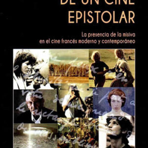 De un cine epistolar. La presencia de la misiva en el cine francés moderno y contemporáneo. - ISBN: 9788494761638