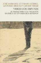 Verdugos impunes. El franquismo y la violación sistémica de los derechos humanos. - ISBN: 9788494769436