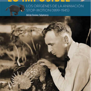 Animando la imposible. Los orígenes de la animación stop-motion (1899-1945) - ISBN: 9788494770067