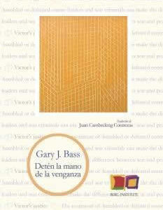 Detén la mano de la venganza. La política de los Tribunales Internacionales de Crímenes de Guerra - ISBN: 9788494852855