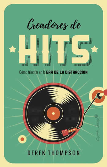 Creadores de HITS. Como triunfar en la era de la distracción. - ISBN: 9788494886195
