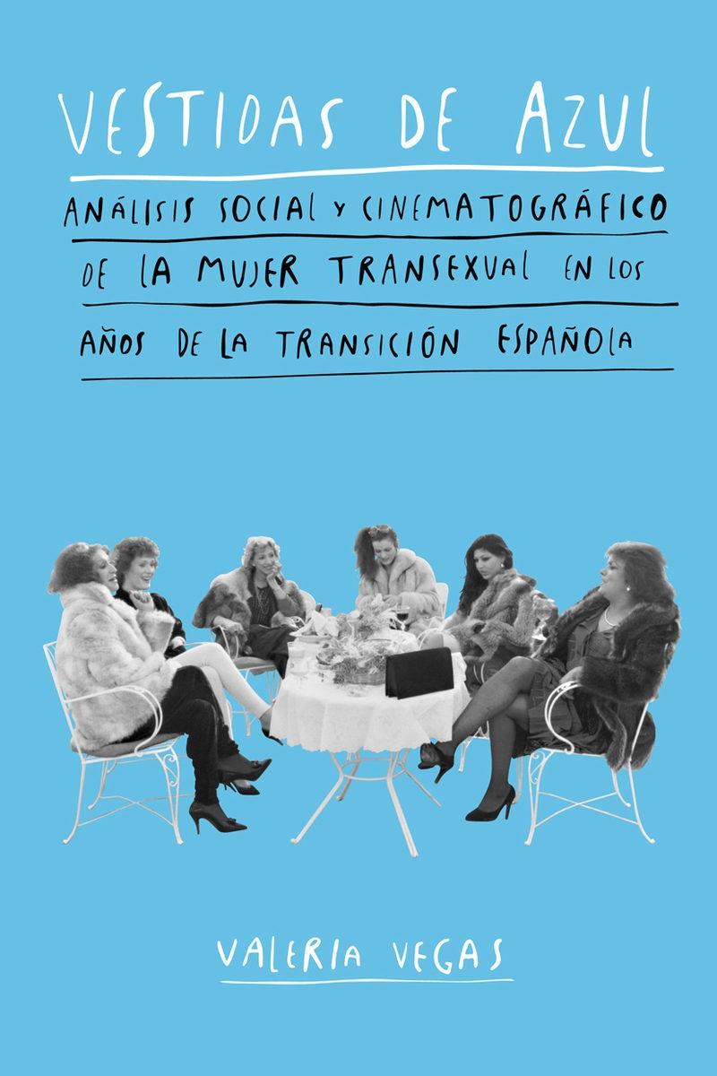 Vestidas de azul. Análisis social y cinematográfico de la mujer transexual en los años de la transición - ISBN: 9788494967412