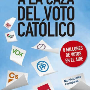 A la caza del voto católico. - ISBN: 9788494983320