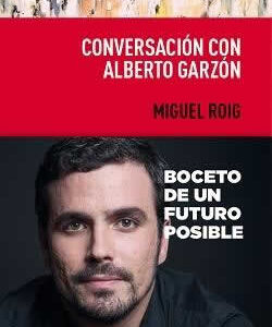 Conversación con Alberto Garzón. Boceto de un futuro imposible. - ISBN: 9788495157959