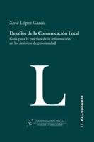 Desafíos de la Comunicación Local.Guía para la práctica de información en los ámbitos de proximidad. - ISBN: 9788496082137
