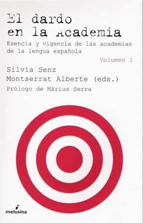Dardo en la academia. Esencia y vigencia de las academias de la lengua española. Tomo I y II - ISBN: 9788496614970