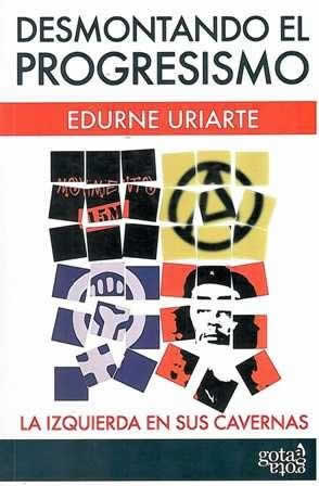 Desmontando el progresismo. La izquierda en sus cavernas. - ISBN: 9788496729292