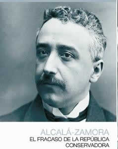Alcalá-Zamora. El fracaso de la República conservadora. - ISBN: 9788496729902