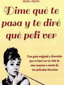 Dime qué te pasa y te diré qué peli ver. - ISBN: 9788496746787