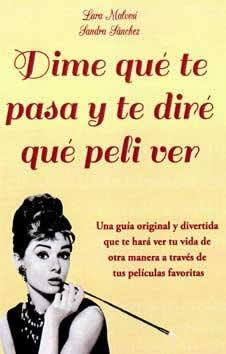 Dime qué te pasa y te diré qué peli ver. - ISBN: 9788496746787