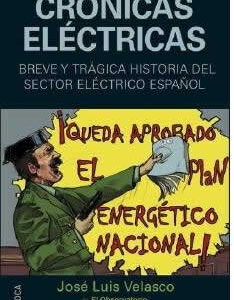 Crónicas eléctricas. Breve y trágica historia del sector eléctrico español. - ISBN: 9788496797895