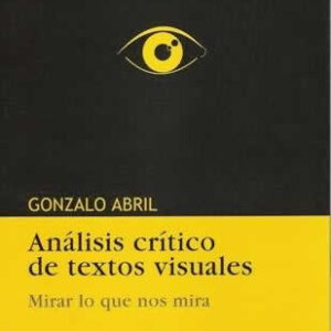 Análisis crítico de textos visuales. Mirar lo que nos mira. - ISBN: 9788497564793