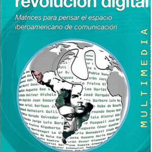 Cultura latina y revolución digital. Matrices para pensar el espacio iberoamericano de comunicación. - ISBN: 9788497845908