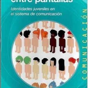 Adolescencia entre pantallas. Identidades juveniles en el sistema de comunicación. - ISBN: 9788497846998