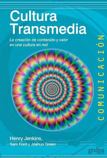 Cultura transmedia.  La creación de contenido y valor en una cultura en red. - ISBN: 9788497848442