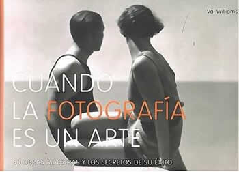 Cuando la fotografía es un arte. 80 obras maestras y los secretos de su éxito. - ISBN: 9788497858632