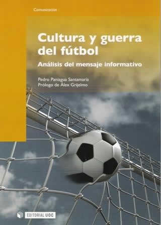 Cultura y guerra del fútbol. Análisis del mensaje informativo. - ISBN: 9788497887946