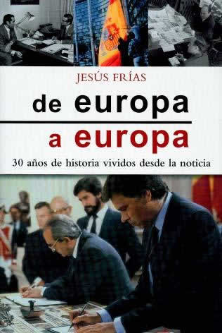 De Europa a Europa. 30 años de historia vividos desde la noticia. - ISBN: 9788498407457
