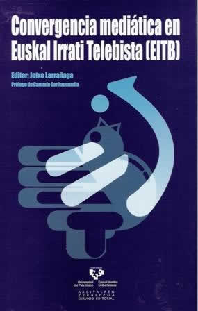 Convergencia mediática en Euskal Irrati Telebista (EITB). - ISBN: 9788498607031