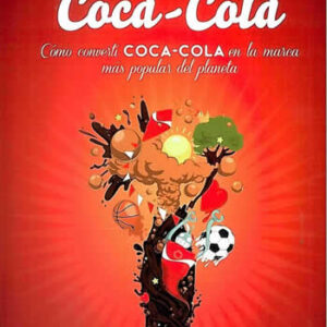 Dentro de Coca-Cola. Cómo convertí Coca-Cola en la marca más popular del planeta. - ISBN: 9788498752403