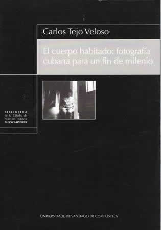 Cuerpo habitado: fotografía cubana para un fin de milenio